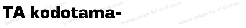 TA kodotama字体转换